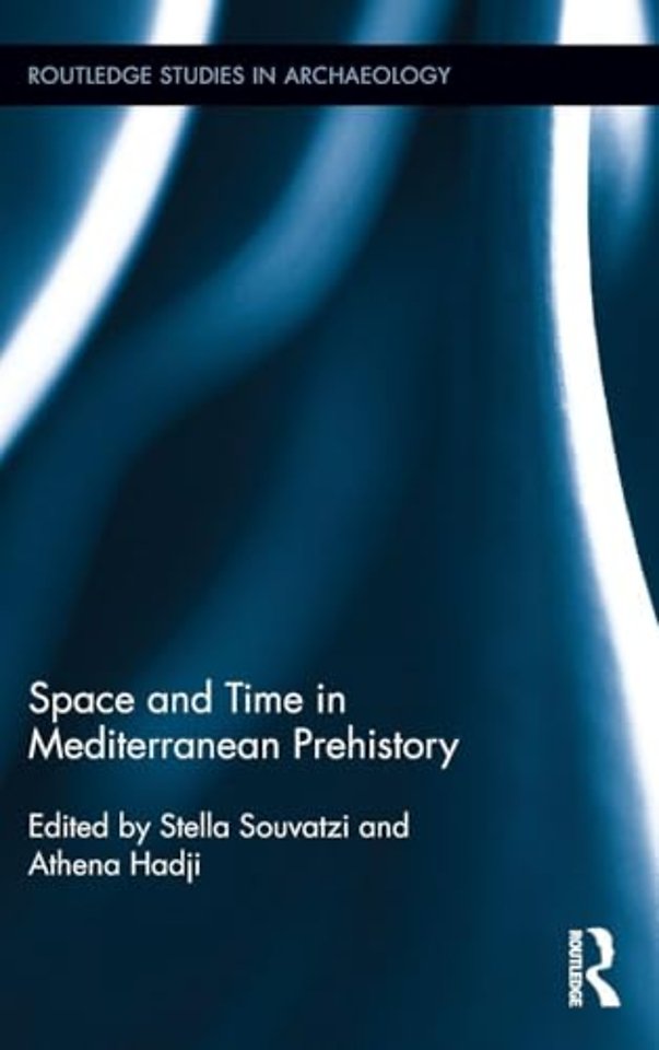 Space and Time in Mediterranean Prehistory