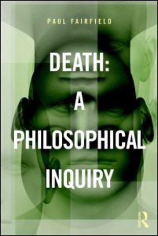 Death: A Philosophical Inquiry