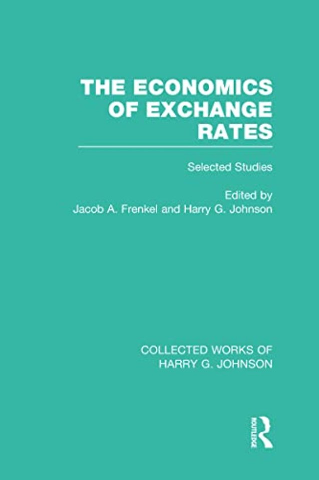 Economics of Exchange Rates  (Collected Works of Harry Johnson)