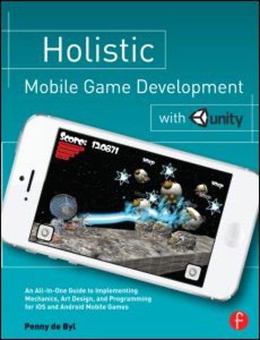 Holistic Mobile Game Development with Unity