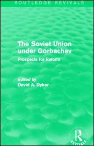 Soviet Union under Gorbachev (Routledge Revivals)