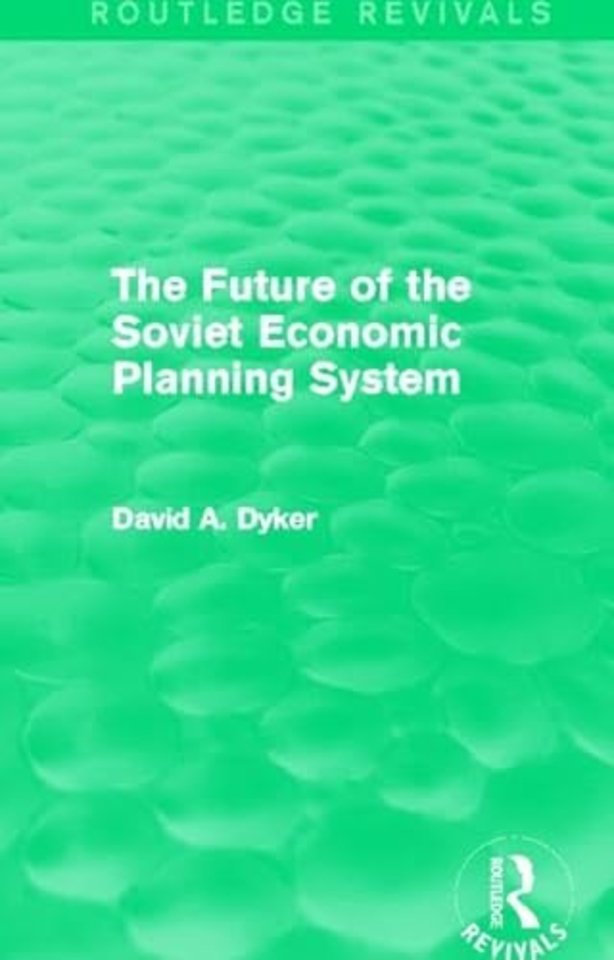 Future of the Soviet Economic Planning System (Routledge Revivals)