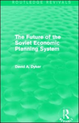 Future of the Soviet Economic Planning System (Routledge Revivals)