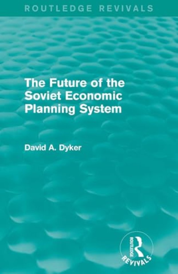 Future of the Soviet Economic Planning System (Routledge Revivals)
