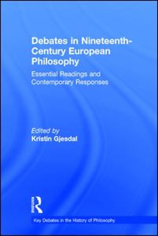 Debates in Nineteenth-Century European Philosophy