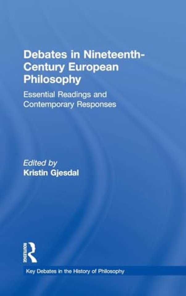 Debates in Nineteenth-Century European Philosophy