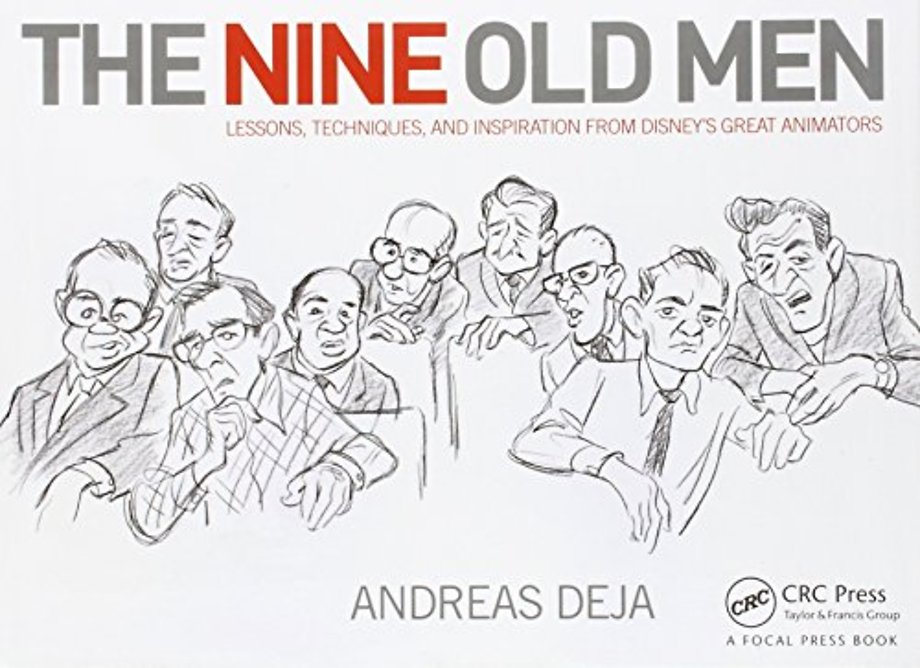 Nine Old Men: Lessons, Techniques, and Inspiration from Disney's Great Animators