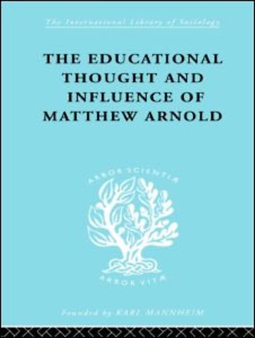 Educational Thought and Influence of Matthew Arnold