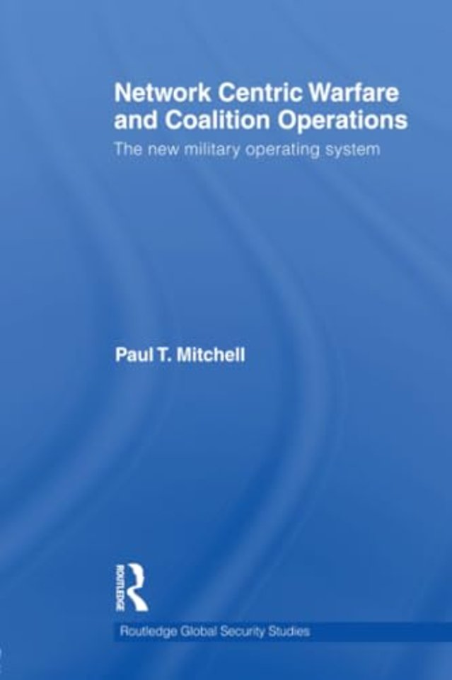 Network Centric Warfare and Coalition Operations