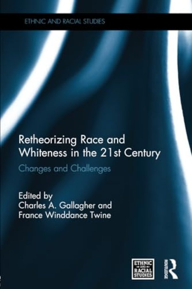 Retheorizing Race and Whiteness in the 21st Century