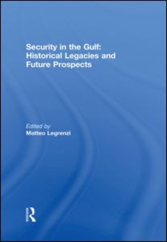 Security in the Gulf: Historical Legacies and Future Prospects