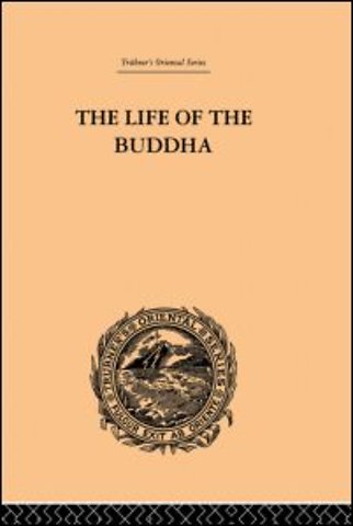 Life of the Buddha and the Early History of His Order