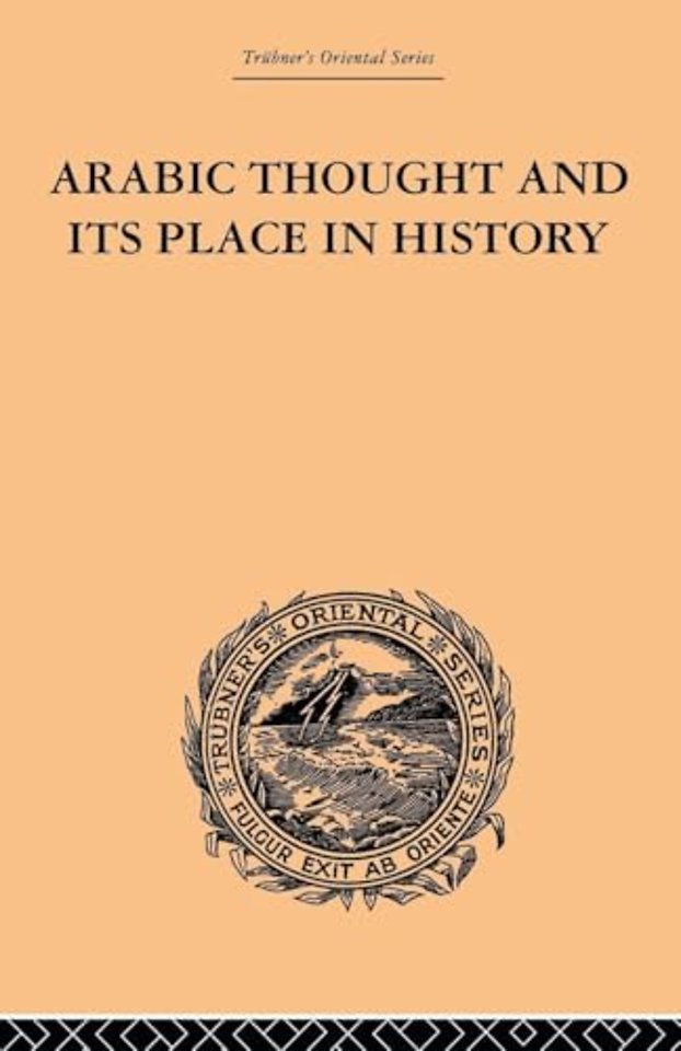 Arabic Thought and its Place in History