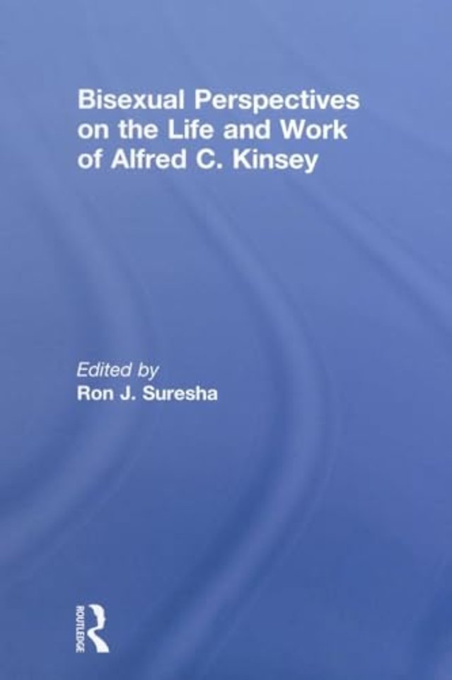 Bisexual Perspectives on the Life and Work of Alfred C. Kinsey