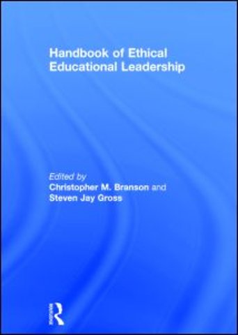 Handbook of Ethical Educational Leadership