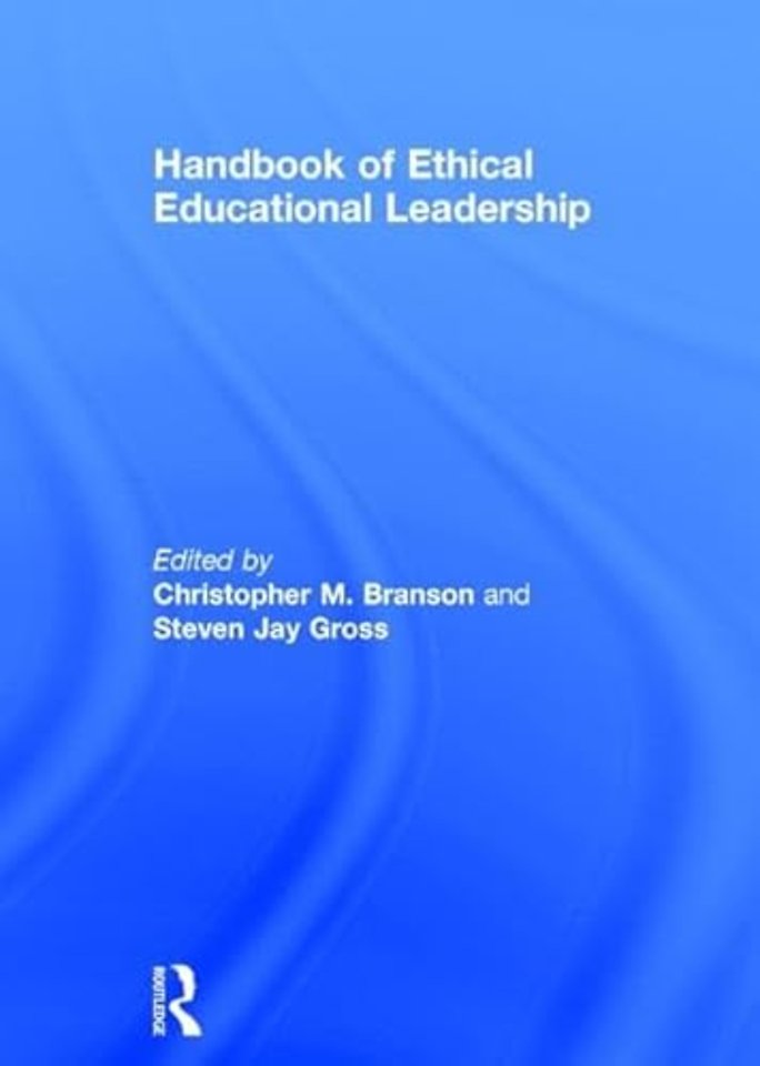 Handbook of Ethical Educational Leadership