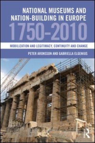 National Museums and Nation-building in Europe 1750-2010