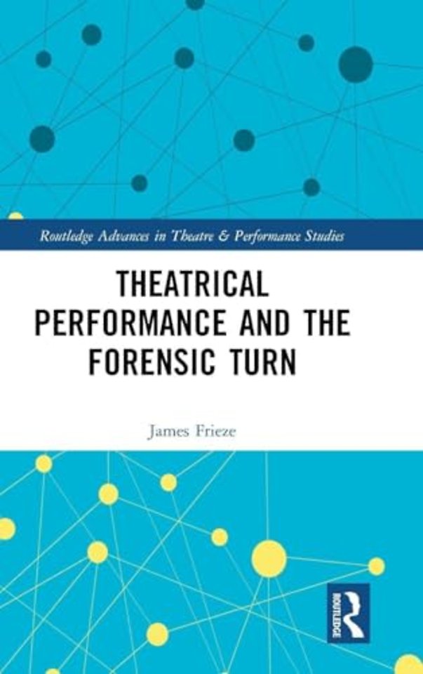 Theatrical Performance and the Forensic Turn