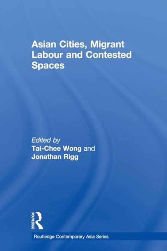 Asian Cities, Migrant Labor and Contested Spaces