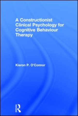 Constructionist Clinical Psychology for Cognitive Behaviour Therapy
