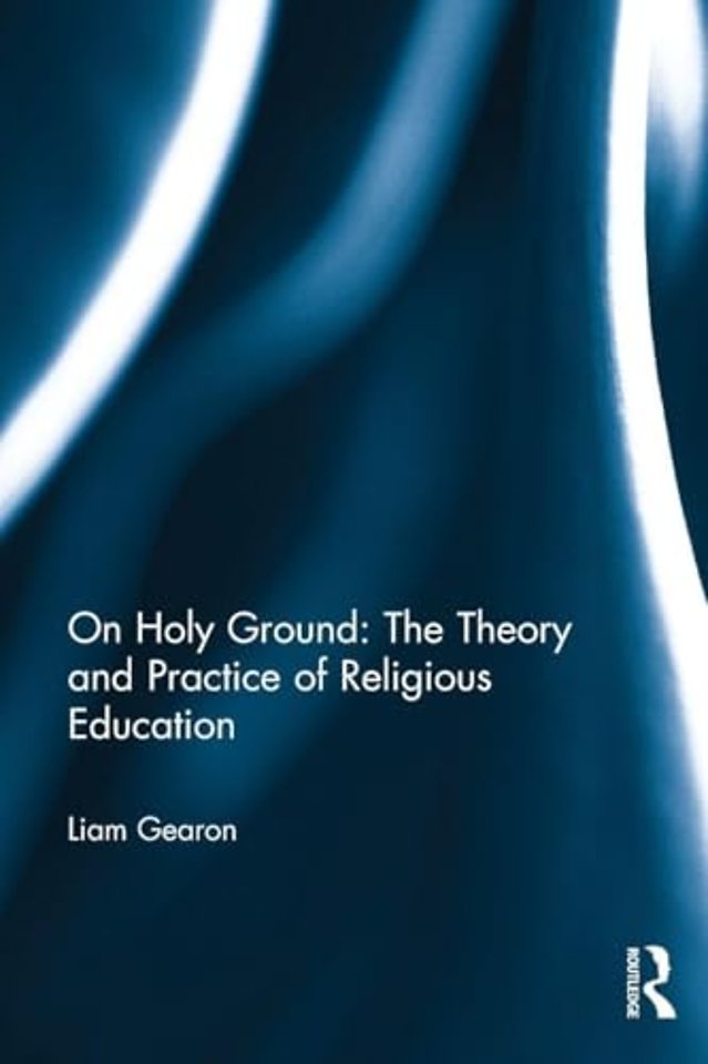 On Holy Ground: The Theory and Practice of Religious Education
