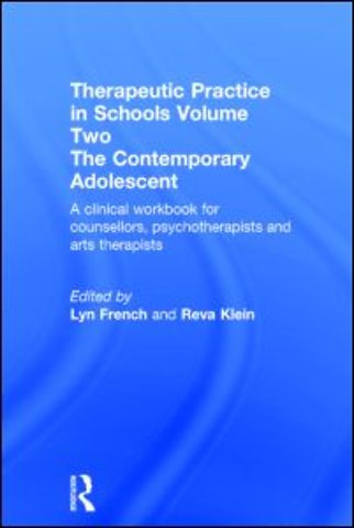Therapeutic Practice in Schools Volume Two The Contemporary Adolescent