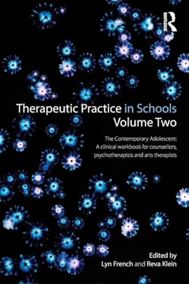 Therapeutic Practice in Schools Volume Two The Contemporary Adolescent