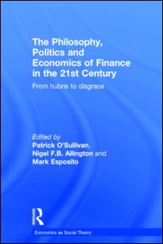 Philosophy, Politics and Economics of Finance in the 21st Century