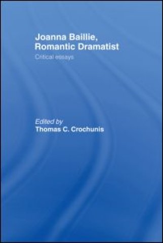 Joanna Baillie, Romantic Dramatist