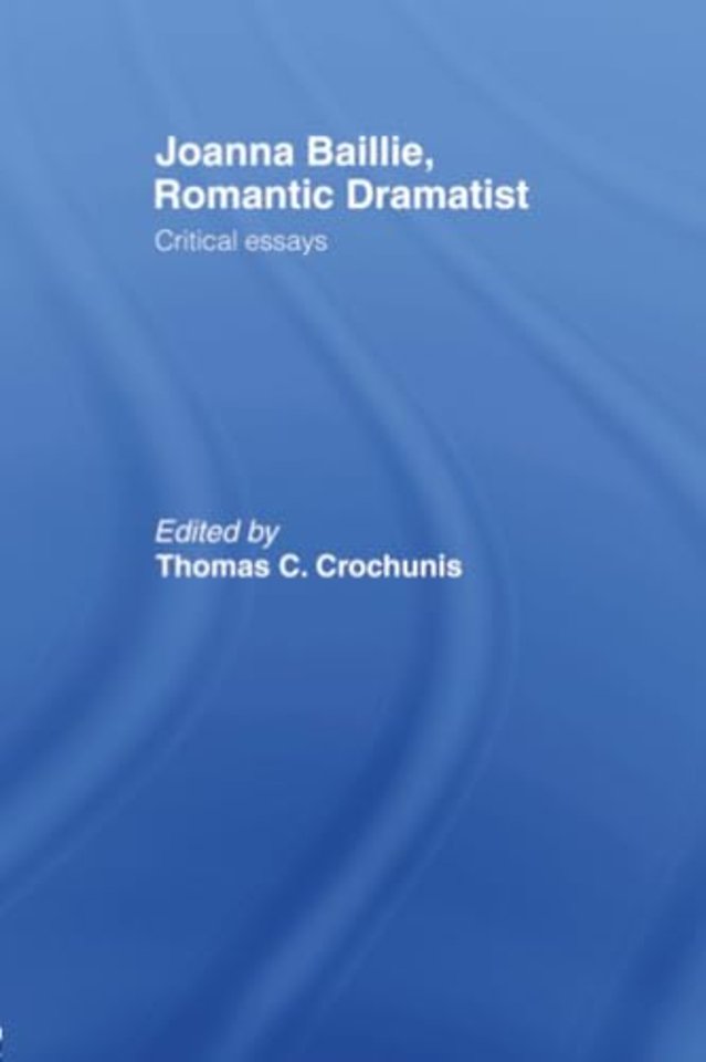 Joanna Baillie, Romantic Dramatist