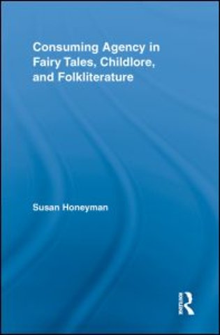 Consuming Agency in Fairy Tales, Childlore, and Folkliterature