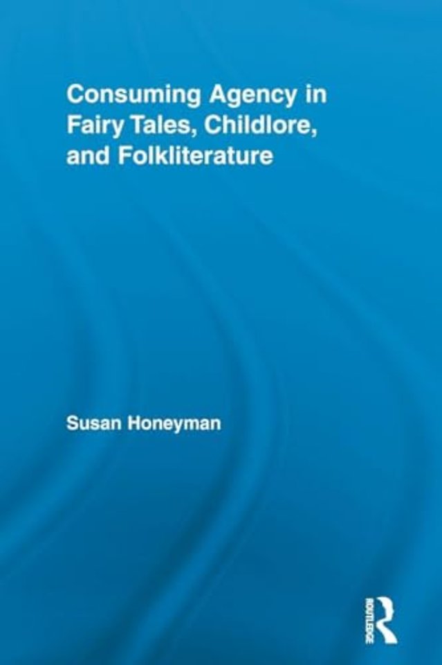 Consuming Agency in Fairy Tales, Childlore, and Folkliterature
