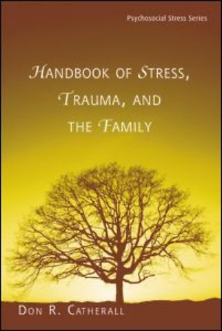 Handbook of Stress, Trauma, and the Family