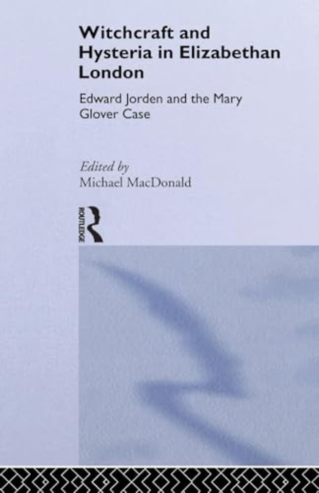 Witchcraft and Hysteria in Elizabethan London