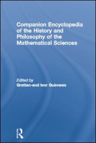 Companion Encyclopedia of the History and Philosophy of the Mathematical Sciences