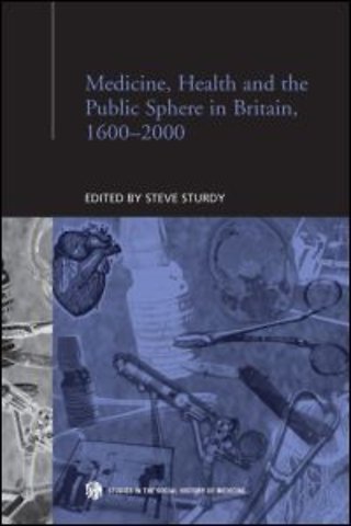 Medicine, Health and the Public Sphere in Britain, 1600-2000