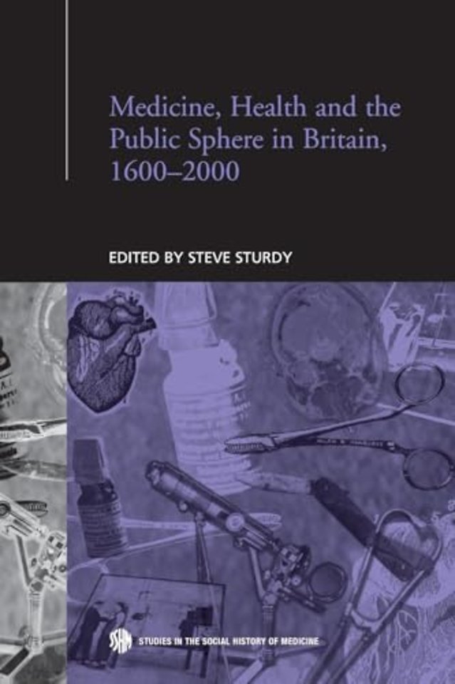 Medicine, Health and the Public Sphere in Britain, 1600-2000