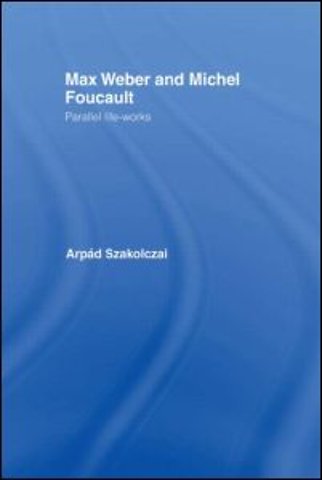 Max Weber and Michel Foucault