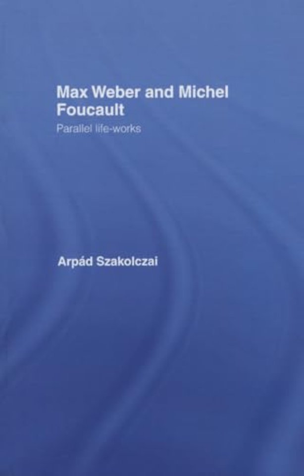 Max Weber and Michel Foucault