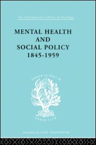 Mental Health and Social Policy, 1845-1959
