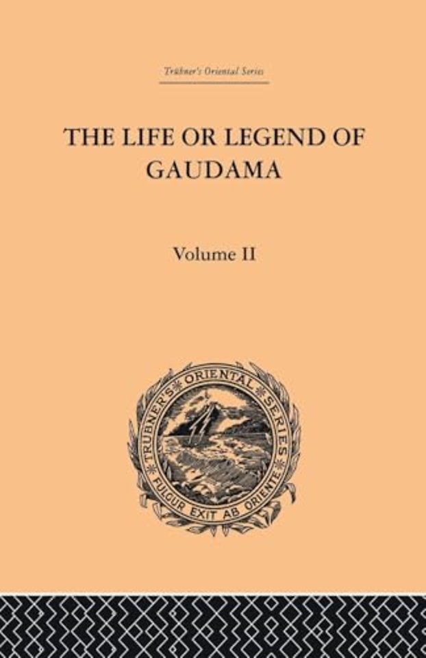 Life or Legend of Gaudama the Buddha of the Burmese: Volume II