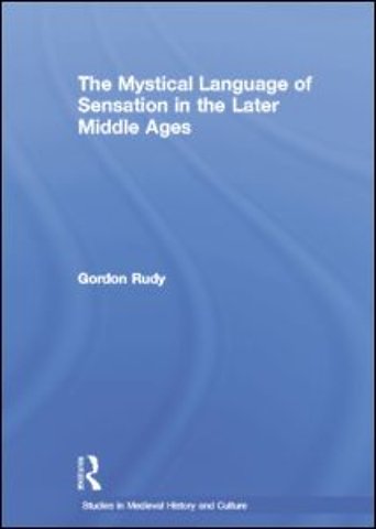 Mystical Language of Sensation in the Later Middle Ages
