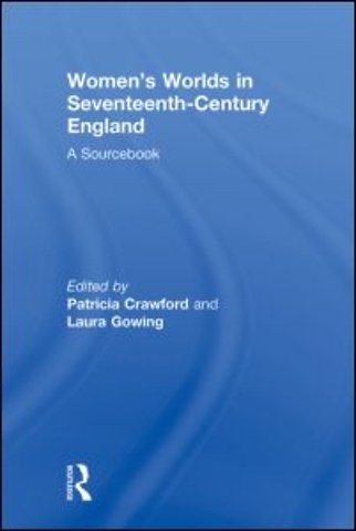 Women's Worlds in Seventeenth-Century England
