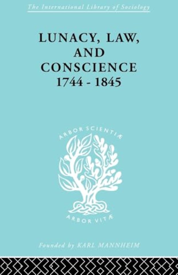 Lunacy, Law and Conscience, 1744-1845
