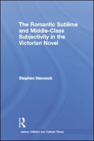 Romantic Sublime and Middle-Class Subjectivity in the Victorian Novel