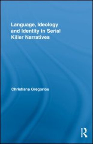 Language, Ideology and Identity in Serial Killer Narratives