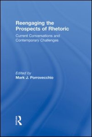 Reengaging the Prospects of Rhetoric