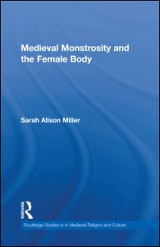 Medieval Monstrosity and the Female Body