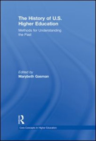 History of U.S. Higher Education - Methods for Understanding the Past