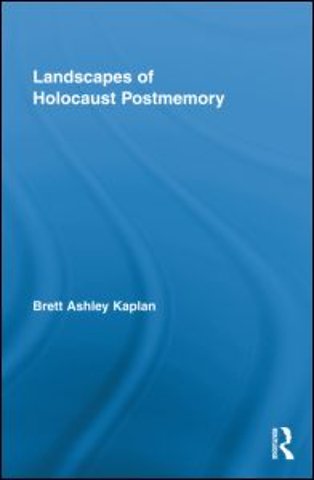 Landscapes of Holocaust Postmemory